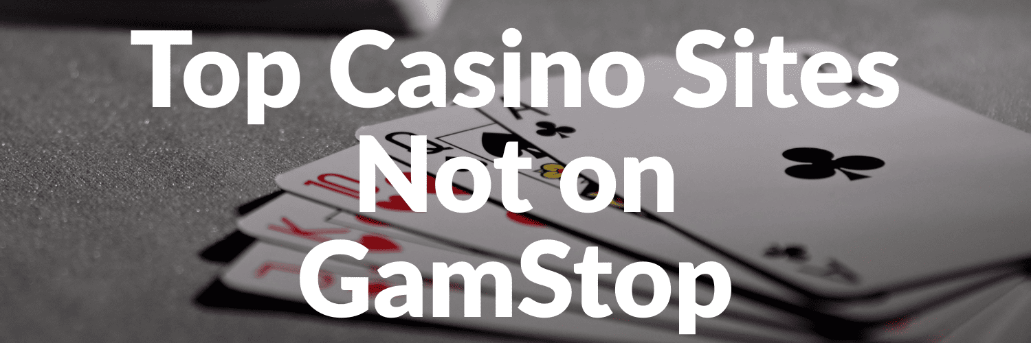 Exploring Casinos Not Registered on Gamstop 653261282